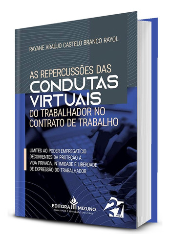 Livro As Repercussões Das Condutas Virtuais Do Trabalhador No Contrato De Trabalho - 1a Edição 2024 - Rayane Araujo Castelo Branco Rayol