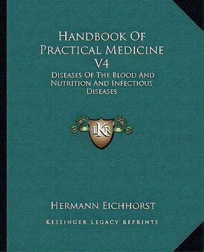 Handbook Of Practical Medicine V4, De Hermann Eichhorst. Editorial Kessinger Publishing, Tapa Blanda En Inglés