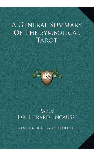 A General Summary Of The Symbolical Tarot, De Papus. Editorial Kessinger Publishing, Tapa Dura En Inglés