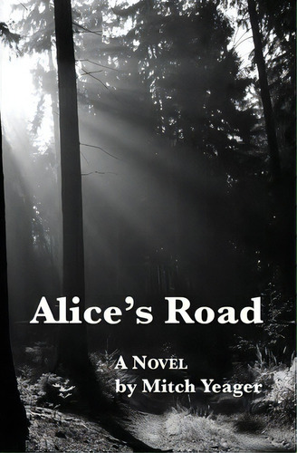 Alice's Road, De Mitch Yeager. Editorial Createspace Independent Publishing Platform, Tapa Blanda En Inglés