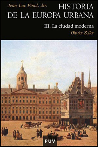 Historia de la Europa Urbana III, de Olivier Zeller y otros. Editorial Publicacions de la Universitat de València, tapa blanda en español, 2011