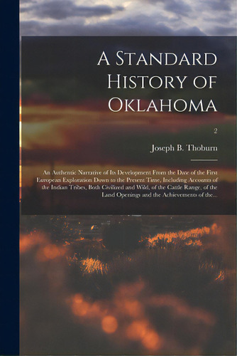 A Standard History Of Oklahoma; An Authentic Narrative Of Its Development From The Date Of The Fi..., De Thoburn, Joseph B. (joseph Bradfield). Editorial Legare Street Pr, Tapa Blanda En Inglés