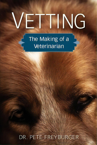 Vetting, De Dr Pete Freyburger. Editorial Pjf Publishing, Tapa Blanda En Inglés
