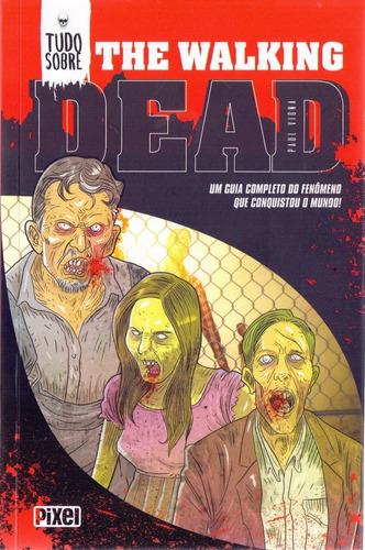 Tudo Sobre The Walking Dead, De Paul Vigna. Editora Pixel, Capa Mole Em Português, 2017