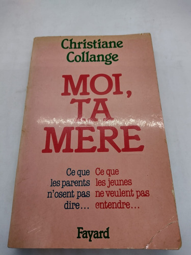 Moi Ta Mere - Christiane Collange - Fayard - Usado 