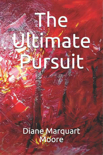 The Ultimate Pursuit, De Moore, Diane Marquart. Editorial Border Pr, Tapa Blanda En Inglés