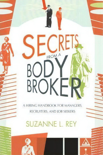 Secrets From A Body Broker, De Suzanne L Rey. Editorial Iuniverse, Tapa Dura En Inglés