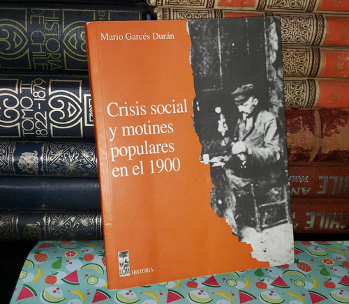 Crisis Social Y Motines Populares En El 1900 -  Garcés Durán