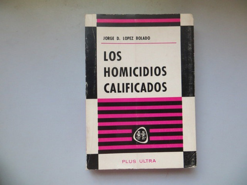 Los Homicidios Calificados Jorge Lopez Bolado Plus Ultra