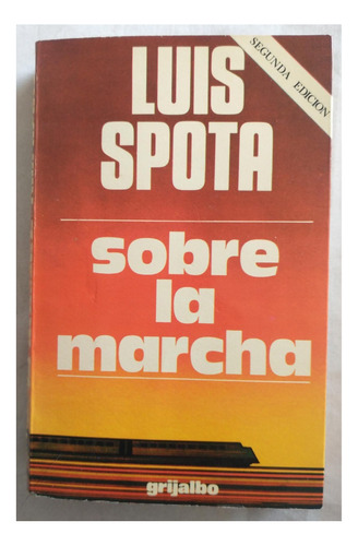 Libro: Sobre La Marcha - Luis Spota