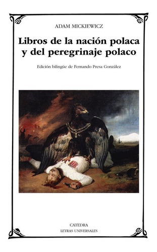 Libros De La Naciãâ³n Polaca Y Del Peregrinaje Polaco, De Mickiewicz, Adam. Editorial Ediciones Cátedra, Tapa Blanda En Español