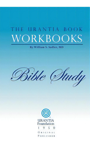 The Urantia Book Workbooks: Volume 6 - Bible Study, De Sadler, William S.. Editorial Urantia Found, Tapa Blanda En Inglés