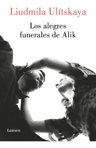 Libro Los Alegres Funerales De Alik - Ulitskaya, Ludmilla