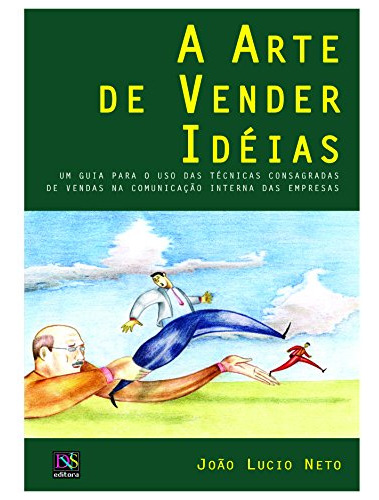 Livro Arte De Vender Idéias, A - Lucio Neto, João A4b8 2ed 2004 [0000]