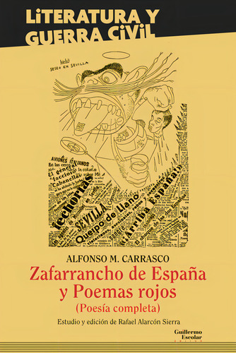 Zafarrancho De Espaãâa Y Poemas Rojos: Poesía Completa, De Martinez Carrasco, Alfonso. Literatura Y Guerra Civil Editorial Guillermo Escolar Editor, Tapa Blanda En Español