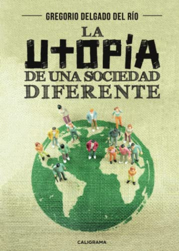 La Utopia De Una Sociedad Diferente -caligrama-