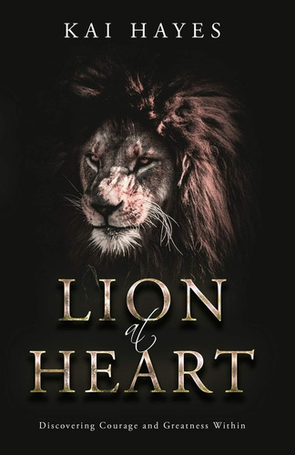 Libro: Lion At Heart: Discovering Courage And Greatness