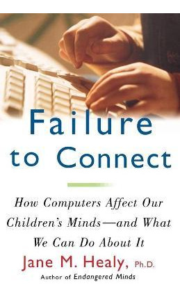 Libro Failure To Connect : How Computers Affect Our Child...