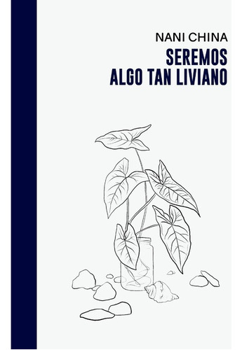 Seremos Algo Tan Liviano - Nani China - Halley Ediciones 