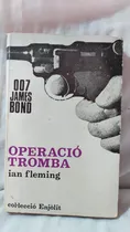 Comprar Ian Fleming 007 James Bond Operacio Tromba