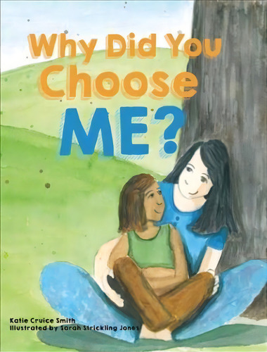 Why Did You Choose Me?, De Katie Cruice Smith. Editorial Ambassador International, Tapa Dura En Inglés