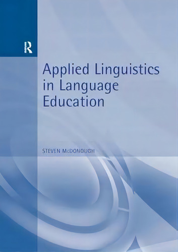 Applied Linguistics In Language Education, De Steven H. Mcdonough., Vol. 1. Editorial Taylor Francis Ltd, Tapa Blanda En Inglés