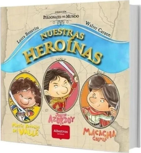 Nuestras Heroinas - Personajes Del Mundo - Albatros