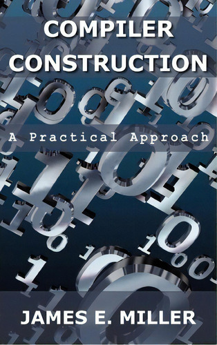 Compilers, De James E Jr Miller. Editorial Jem Brm Llc, Tapa Dura En Inglés