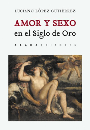 Libro Amor Y Sexo En El Siglo De Oro