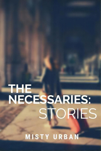 The Necessaries, De Urban, Misty. Editorial Paradisiac Pub, Tapa Blanda En Inglés