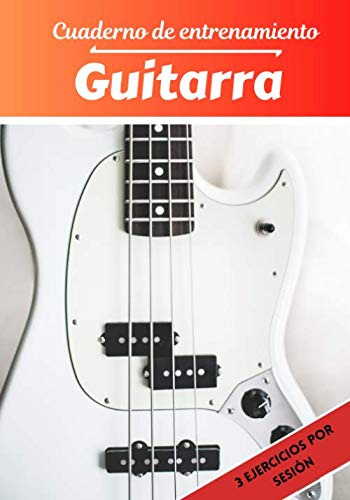 Cuaderno De Entrenamiento Guitarra: Planificacion Y Seguimie