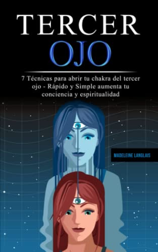 Tercer Ojo: 7 Tecnicas Para Abrir Tu Chakra Del Tercer Ojo -