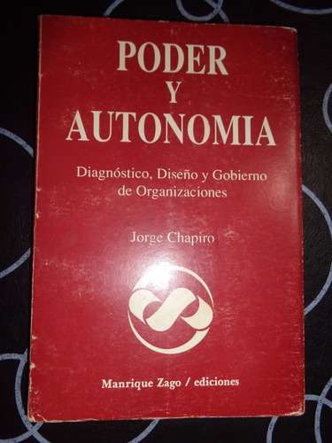 Poder Y Autonomia. Diagnostico, Diseño Y Gobierno De Organiz