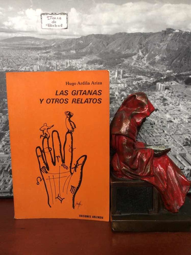 Las Gitanas Y Otros Relatos - Hugo Ardila Ariza - Cuentos