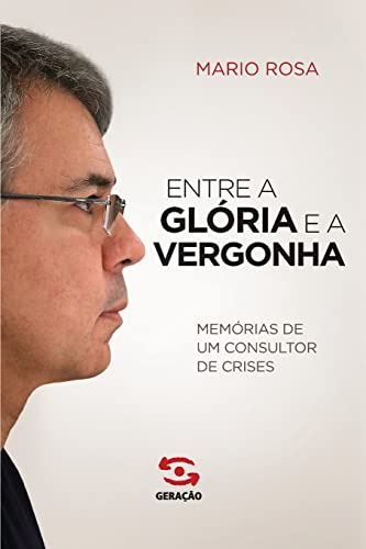 Libro Entre A Glória E A Vergonha Memórias De Um Consultor D