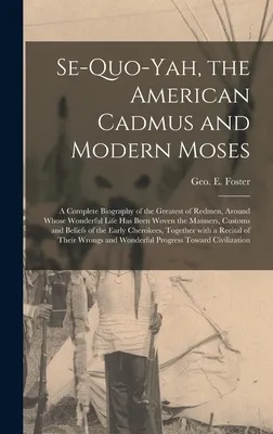 Libro Se-quo-yah, The American Cadmus And Modern Moses: A...