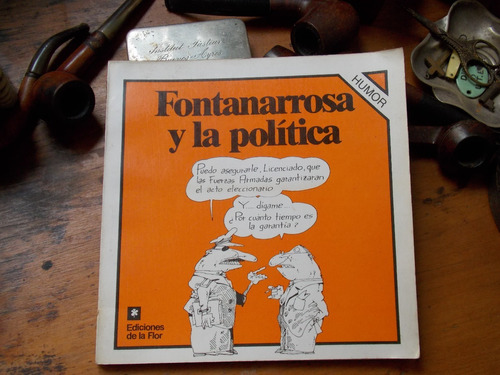 Fontanarrosa Y La Política - Ediciones De La Flor