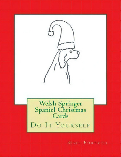 Welsh Springer Spaniel Christmas Cards, De Gail Forsyth. Editorial Createspace Independent Publishing Platform, Tapa Blanda En Inglés