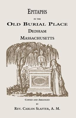 Libro Epitaphs In The Old Burial Place, Dedham, Massachus...