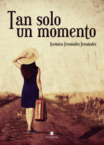 Tan Solo Un Momento: No, de Fernández Fernández, Verónica., vol. 1. Editorial Círculo Rojo SL, tapa pasta blanda, edición 1 en español, 2019