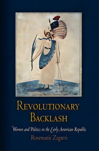 Revolutionary Backlash, De Rosemarie Zagarri. Editorial University Pennsylvania Press, Tapa Blanda En Inglés