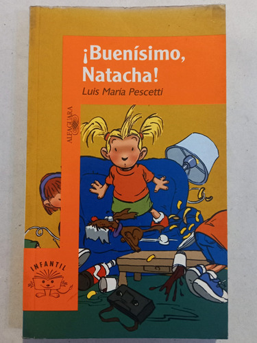 ¡ Buenísimo Natacha! = Luis Maria Pescetti. Alfaguara Infant