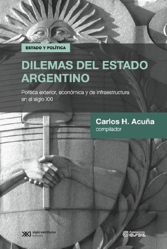 Libro - Dilema Del Estado Argentino - Carlos H. Acuña
