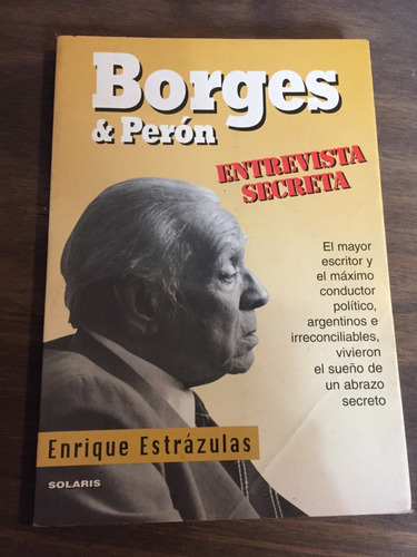 Libro Borges & Perón Entrevista Secreta - Enrique Estrázulas