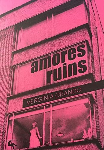 Libro Amores Ruins De Verginia Grando Arte & Letra Editora