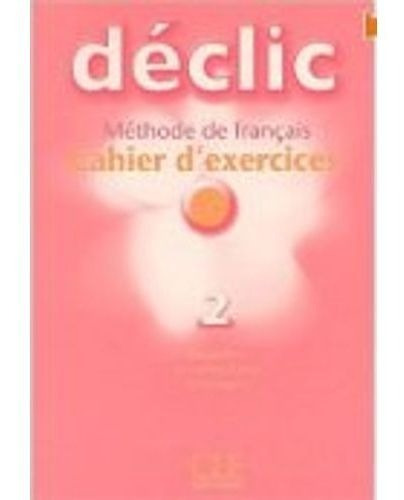 DECLIC 2 - CAHIER D'EXERCICES + A/CD, de Blanc, Jacques. Editorial Cle en francés