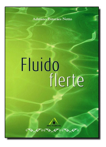 Fluido Flerte, De Adriano Bitaraes Netto. Editora Artepaubrasil Em Português