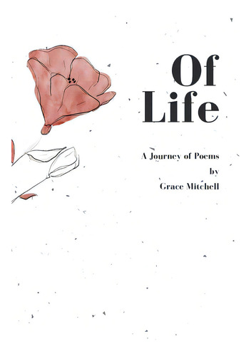Of Life: A Journey Of Poems, De Mitchell, Grace. Editorial Lulu Pr, Tapa Blanda En Inglés
