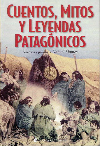 Cuentos, Mitos Y Leyendas Patagonicos - Nahuel Montes