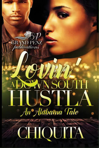 Lovin' A Down South Hustla: An Alabama Tale, De Chiquita. Editorial Createspace, Tapa Blanda En Inglés